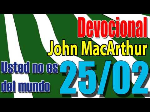 Devocional John MacArthur 25/02 - Usted no es del mundo