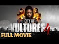 City Of Vultures 4 2023 Black Voices Urban Crime Drama Full Movie