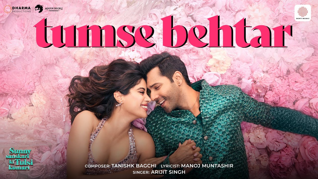 Tumse Behtar Song Lyrics – Arijit Singh, Sunny Sanskari Ki Tulsi Kumari