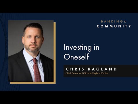 Investing in Oneself with Chris Ragland, CEO of Ragland Capital