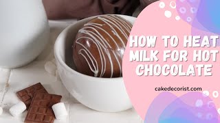 How To Heat Milk For Hot Chocolate
