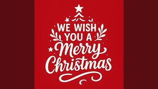 We Wish You a Merry Christmas