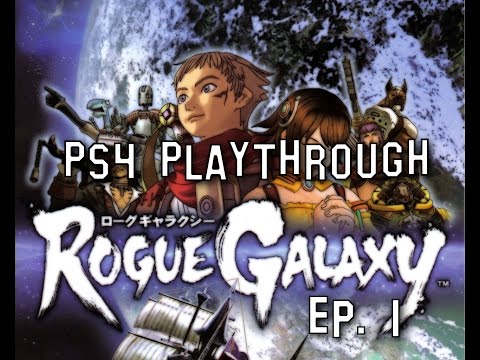 ROGUE GALAXY Ps4 Play Through! Ep. 1