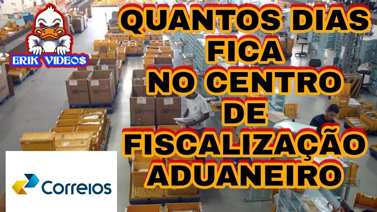 quanto tempo a encomenda fica no centro de fiscalização aduaneiro 2022