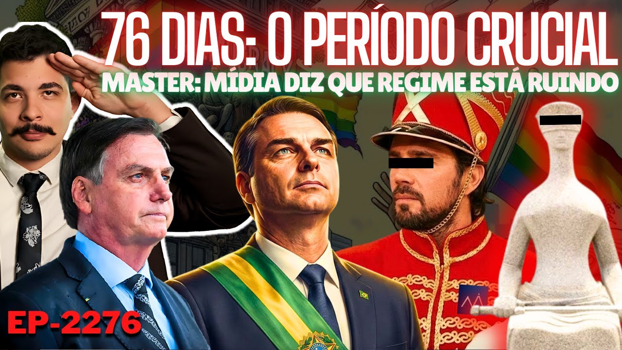 76 Dias: o Período CRUCIAL Para FLÁVIO Garantir a Eleição + Master: Mídia Diz Que REGIME Está RUINDO