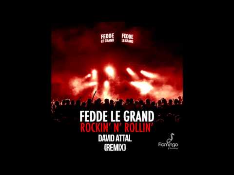 Fedde Le Grand   Rockin' N' Rollin' David Attal Remix)