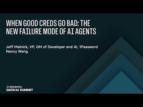 Watch: When Good Creds Go Bad: The New Failure Mode of AI Agents