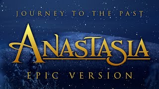 Journey To The Past - Anastasia | EPIC VERSION