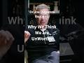 Dr Joe Dispenza Explains: WHY WE THINK WE ARE UNWORTHY