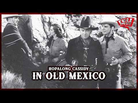 In Old Mexico | Cassidy Rides South to Avenge His Friend’s Murder | Classic Western Movie