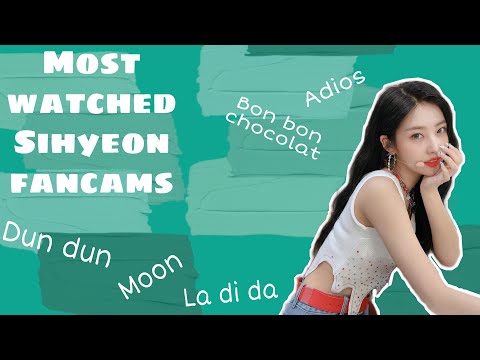 Everglow - top 10 most watched Sihyeon fancams