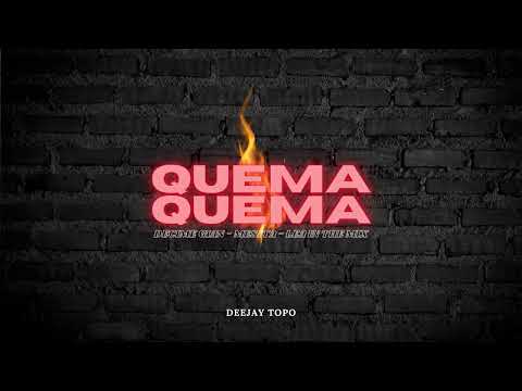 QUEMA QUEMA - DECIME GIAN - MESITA -  LEA IN THE MIX  ❌ DJ TOPO