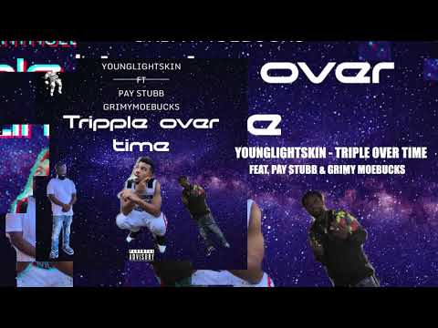 TRIPPLE OVER TIME (ft PAY STUBB & GRIMYMOEBUCKS)