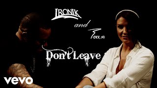 Ironik - Don&#39;t Leave ft. Torr.xo