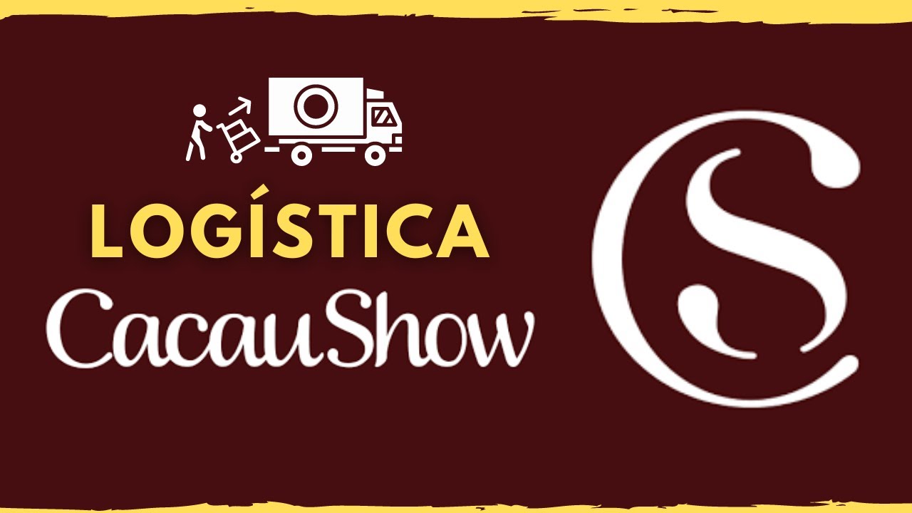 LOGÍSTICA DA CACAU SHOW - (Estoque e distribuição CACAU SHOW)