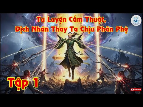 Tập 1 - Tu Luyện Cấm Thuật, Địch Nhân Thay Ta Chịu Phản Phệ