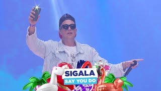 Sigala - ‘Say You Do’ (live at Capital’s Summertime Ball 2018)
