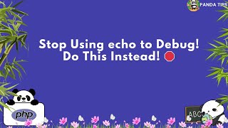 Stop Using echo to Debug! Do This Instead! 🛑