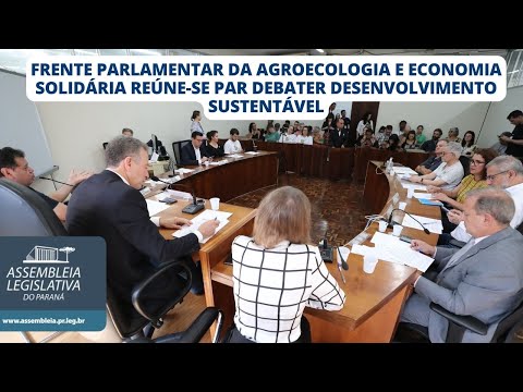 FRENTE PARLAMENTAR DA AGROECOLOGIA E ECONOMIA SOLIDÁRIA DEBATE DESENVOLVIMENTO SUSTENTÁVEL