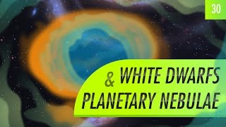 White Dwarfs & Planetary Nebulae: Crash Course Astronomy #30