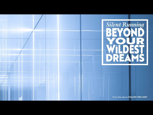 Beyond Your Wildest Dreams - Silent Running