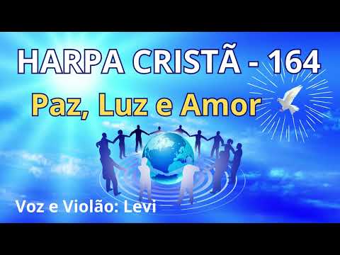 Harpa Cristã - 164 - Paz, Luz e Amor - Levi - com letra