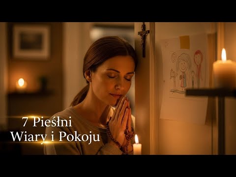 Śpiew Wiary – 7 Pieśni, Które Przynoszą Pokój | Modlitwa, Nadzieja i Rodzina