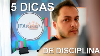 5 DICAS PARA TER DISCIPLINA NO MERCADO FINANCEIRO - www.ifxk.com.br