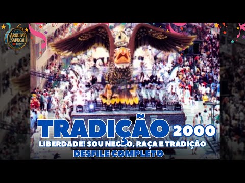 TRADIÇÃO 2000 | LIBERDADE! SOU NEGRO, RAÇA E TRADIÇÃO | DESFILE COMPLETO | CARNAVAL RIO DE JANEIRO