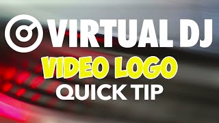 Displaying Your Video Logo - VirtualDJ 8 Quick Tip #2