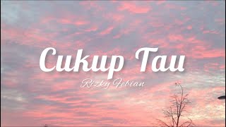 Cukup Tau - Rizky Febian (Lirik)