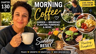 CHAPTER 130 ☕ Sunday Morning Coffee LIVE | Garden, Breakfast & Planting Pumpkins 🌱 🎃