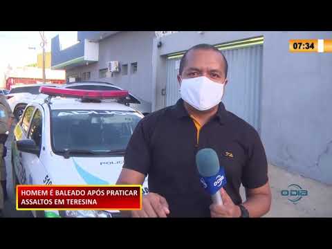 Homem é baleado após praticar assaltos em Teresina 25 11 2020