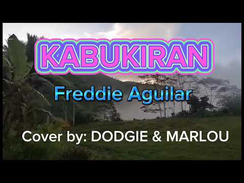 KABUKIRAN FREDDIE AGUILAR COVER BY DODGIE & MARLOU