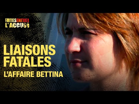 Faites entrer l'accusé - Liaisons fatales, l'affaire Bettina