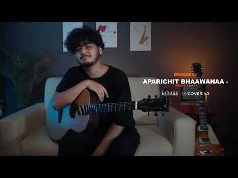 Uncovering Aparichit Bhaawanaa | EP 04 | Oasis Thapa