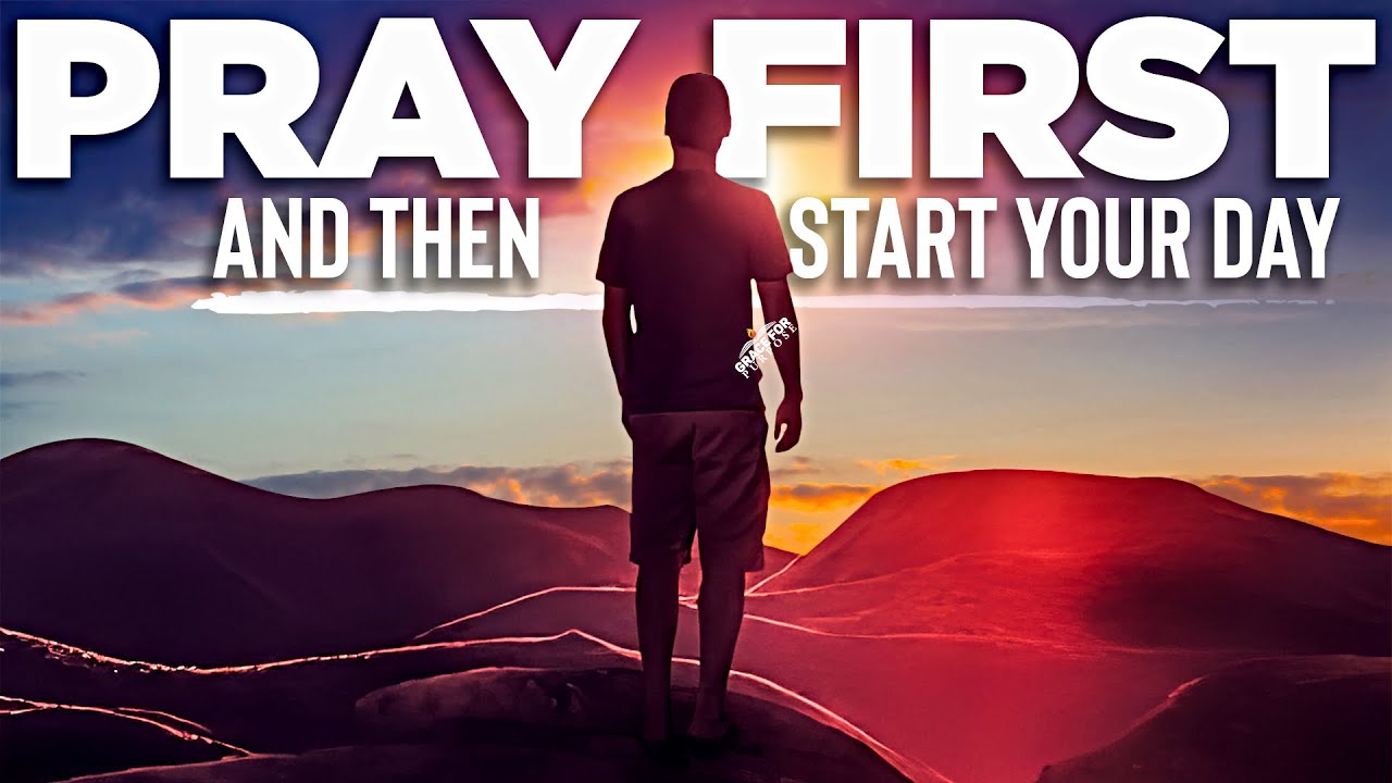 TALK TO GOD FIRST and He Will Bless You | Inspirational Morning Prayers To Start Your Day
