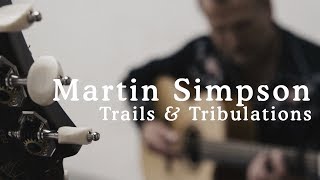 Martin Simpson talks about his new album Trails & Tribulations