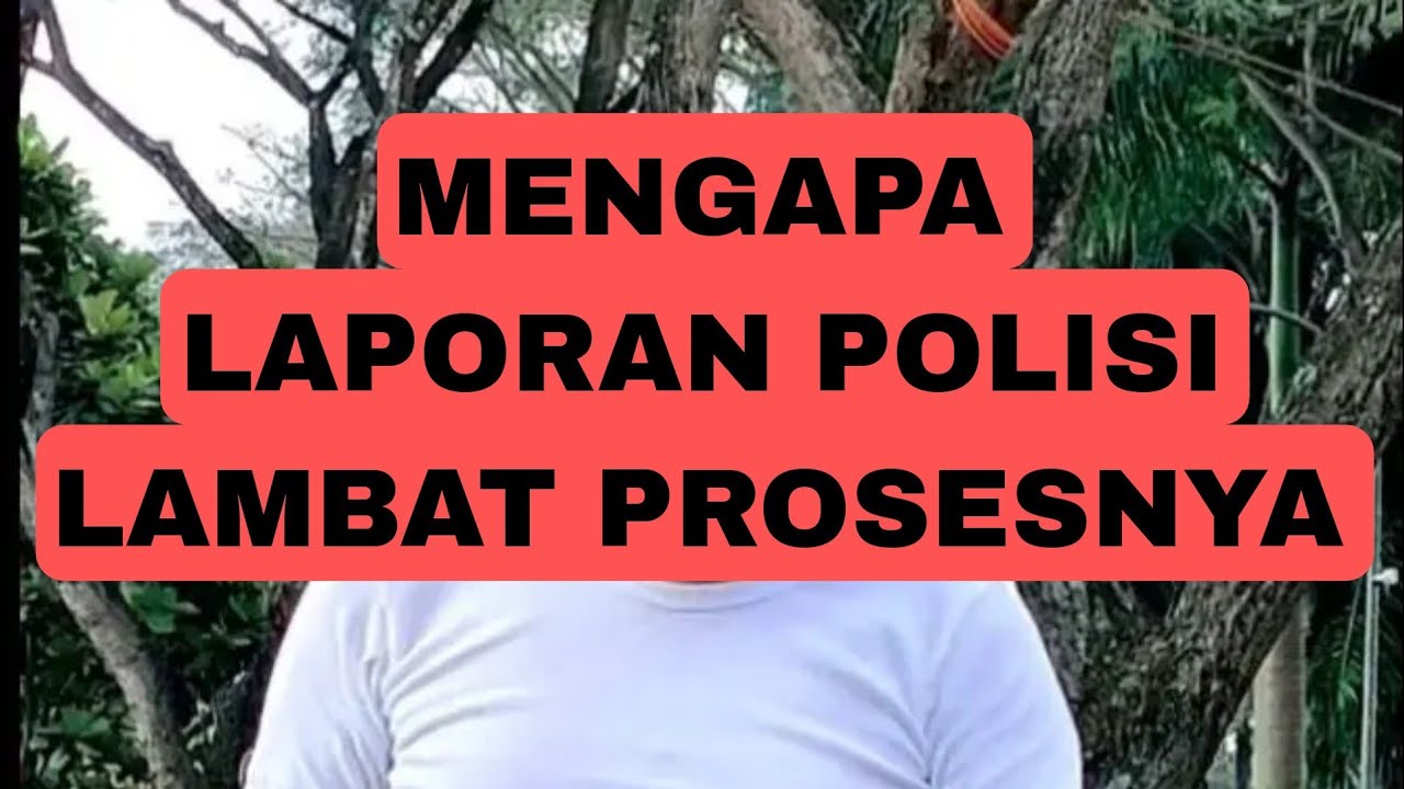 Laporan di Polisi Lambat prosesnya ?