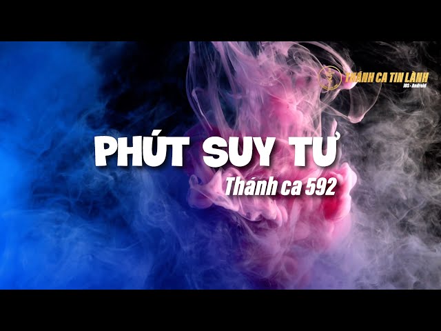 THÁNH CA 592 | PHÚT SUY TƯ | KARAOKE THÁNH CA TIN LÀNH
