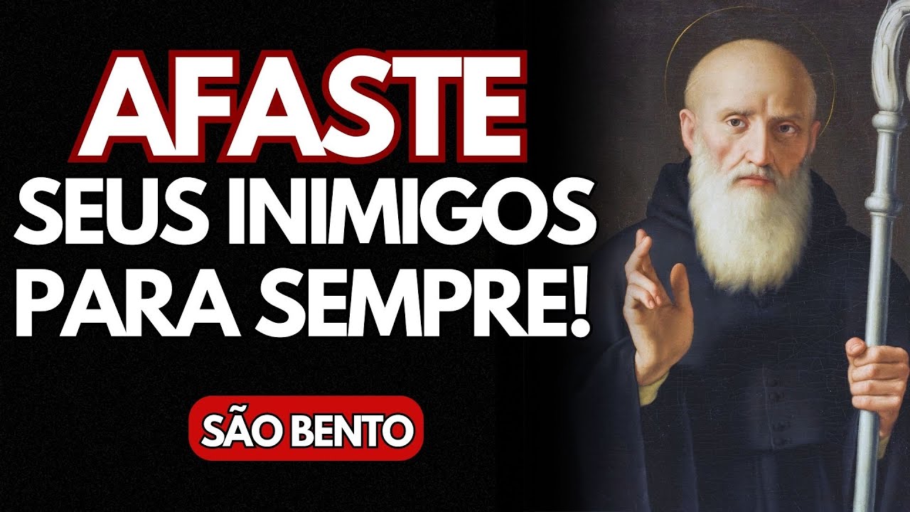 SÃO BENTO - Ouça apenas 1 vez e AFASTE seus INIMIGOS PARA SEMPRE [2024 ATUALIZADO]