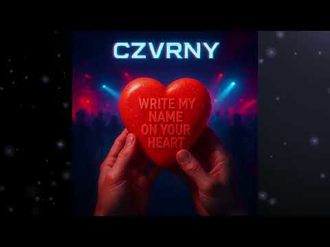 CZVRNY - Write My Name On Your Heart