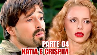 A HISTÓRIA DE KÁTIA E CRISPIM  - PARTE 04 (comentada)