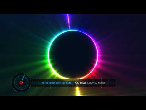 Altin Shira Rati Edi Xonit-Kjo Unaz (Loop Dj Nerti)