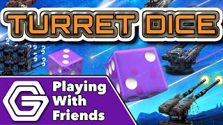 Turret Dice - Playing With Friends