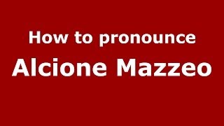 How to pronounce Alcione Mazzeo
