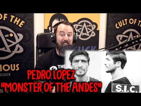 Timesuck | Serial Killer Pedro "Monster of the Andes" Lopez