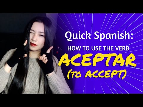 SPANISH VERB: ACEPTAR (TO ACCEPT), Meaning & Use