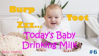 Zzz, Burp, Toot, the Sound of Baby Drinking Milk #6