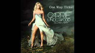 Carrie Underwood - One Way Ticket(FULL VERSION)